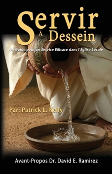 Paperback Servir à Dessein: Un Guide pour un Service Efficace dans l'Église Locale [French] Book