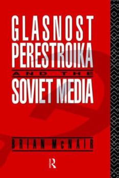 Hardcover Glasnost, Perestroika and the Soviet Media Book