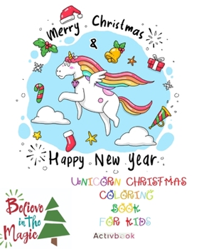 Paperback Unicorn Christmas Coloring Book for Kids: The Best Christmas Gift for Your Kids with Very Cute Unicorns! 30 Magic Pages Book