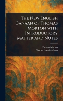 Hardcover The New English Canaan of Thomas Morton With Introductory Matter and Notes Book