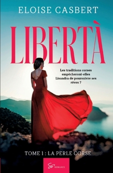 Paperback Libertà - La perle corse: Romance historique d'émancipation féminine en Corse [French] Book