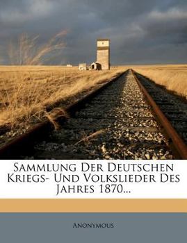 Paperback Sammlung der deutschen Kriegs- und Volkslieder des Jahres 1870. [German] Book