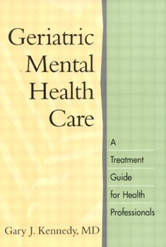 Hardcover Geriatric Mental Health Care: A Treatment Guide for Health Professionals Book