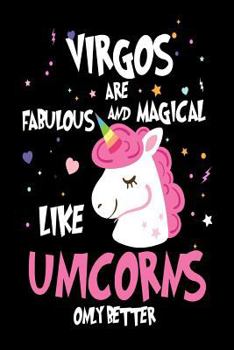 Paperback Virgos are Fabulous and Magical Like Unicorns Only Better: Astrology Zodiac Sign Unicorn Gift Notebook Book