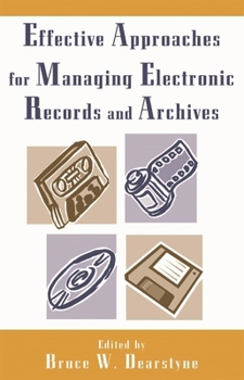 Paperback Effective Approaches for Managing Electronic Records and Archives Book