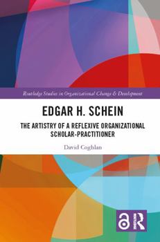Hardcover Edgar H. Schein: The Artistry of a Reflexive Organizational Scholar-Practitioner Book