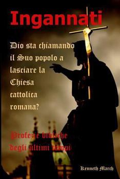 Paperback Ingannati: Dio sta chiamando il Suo popolo a lasciare la Chiesa cattolica romana? [Italian] Book