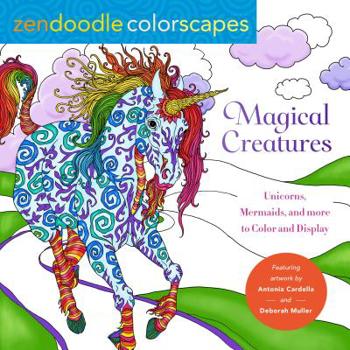 Paperback Zendoodle Colorscapes: Magical Creatures: Unicorns, Mermaids, and More to Color and Display Book