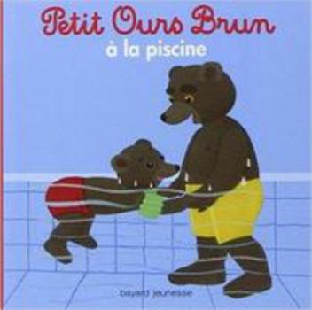 Petit Ours Brun a la Piscine - Book  of the Petit Ours Brun