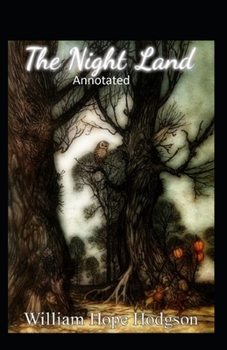 The Night Land Annotated