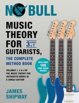 Paperback Music Theory for Guitarists, the Complete Method Book: Volumes 1, 2 & 3 of the Music Theory for Guitarists Series in a Single Edition Book