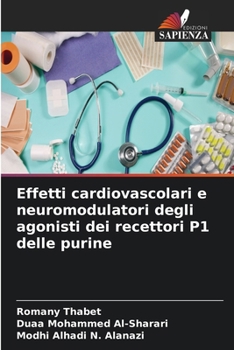 Effetti cardiovascolari e neuromodulatori degli agonisti dei recettori P1 delle purine (Italian Edition)