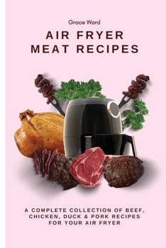 My Air Fryer Meat Recipes: 50 Daily Recipes for Your Poultry-Based Air Fried Delights