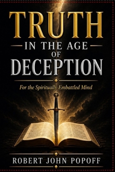 Paperback Truth in the Age of Deception: A 31-Day Devotional for the Spiritually Embattled Mind Book