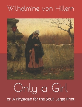 Only a Girl: or, A Physician for the Soul: Large Print