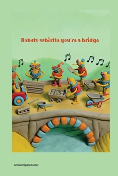 Paperback Robots Whistle You're a Bridge Book
