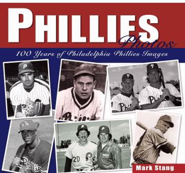 Hardcover Phillies Photos: 100 Years of Philadelphia Phillies Images Book