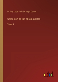 Paperback Colección de las obras sueltas: Tomo 1 [Spanish] Book
