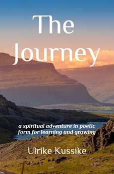 Paperback The Journey: a spiritual adventure in poetic form for learning and growing Book