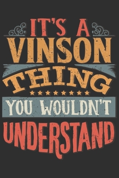 It's A Vinson Thing You Wouldn't Understand: Want To Create An Emotional Moment For A Vinson Family Member ? Show The Vinson's You Care With This ... Surname Planner Calendar Notebook Journal