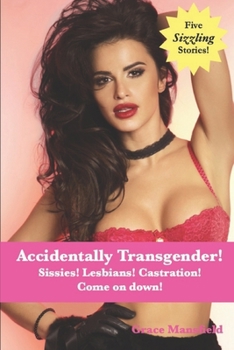 Paperback Accidentally Transgender!: Sissies! Lesbians! Castration! Come on down! Book