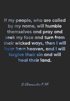 Paperback 2 Chronicles 7: 14 Notebook: If my people, who are called by my name, will humble themselves and pray and seek my face and turn from t Book