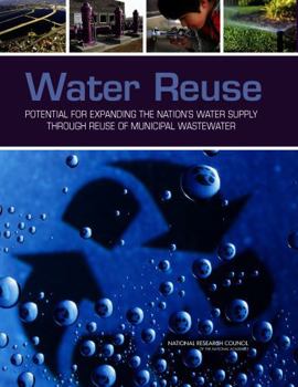 Water Reuse: Potential for Expanding the Nation's Water Supply Through Reuse of Municipal Wastewater