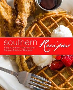 Paperback Southern Recipes: Easy Southern Cooking with Simple Southern Recipes Book