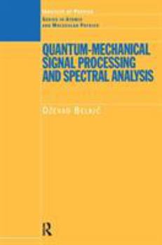 Hardcover Quantum-Mechanical Signal Processing and Spectral Analysis Book