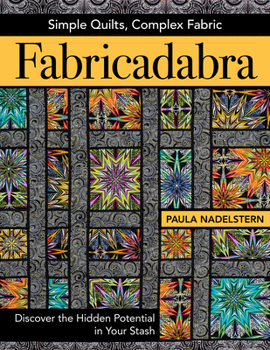 Paperback Fabricadabra - Simple Quilts, Complex Fabric: Discover the Hidden Potential in Your Stash Book