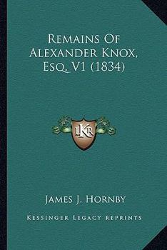 Paperback Remains Of Alexander Knox, Esq. V1 (1834) Book