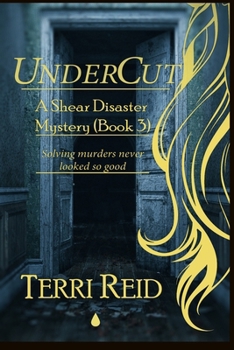 UnderCut - A Shear Disaster Mystery - Book #3 of the Shear Disaster Mystery