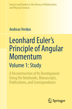 Hardcover Leonhard Euler's Principle of Angular Momentum Volume 1: Study: A Reconstruction of Its Development Using His Notebooks, Manuscripts, Publications, an Book