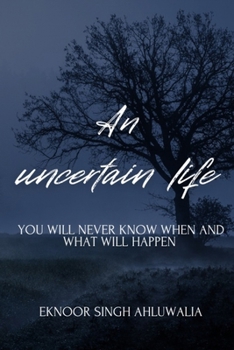 Paperback An Uncertain Life: You will never know when and what will happen Book