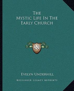 Paperback The Mystic Life In The Early Church Book