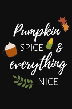 Paperback Pumpkin Spice & Everything Nice: Notizbuch f?r K?rbis-Fans und Autmn-Lovers in schwarz Book