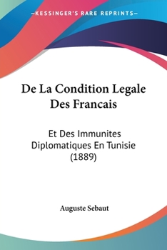 Paperback De La Condition Legale Des Francais: Et Des Immunites Diplomatiques En Tunisie (1889) [French] Book