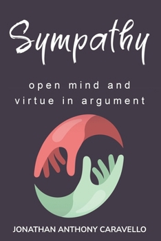 Paperback Sympathy, Open Mind and Virtue in Argument Book