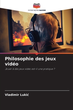 Philosophie des jeux vidéo (French Edition)