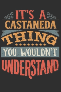 Paperback It's A Castaneda You Wouldn't Understand: Want To Create An Emotional Moment For A Castaneda Family Member ? Show The Castaneda's You Care With This P Book