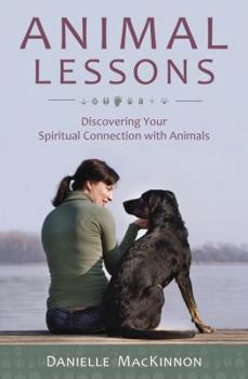 Paperback Animal Lessons: Discovering Your Spiritual Connection with Animals Book