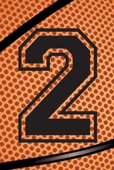 2 Journal: A Basketball Jersey Number #2 Two Notebook For Writing And Notes: Great Personalized Gift For All Players, Coaches, And Fans (Black Dimple Seam Ball Print)