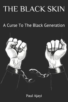Paperback The Black Skin: A Curse to the Black Generation Book