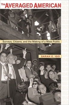 Paperback Averaged American: Surveys, Citizens, and the Making of a Mass Public Book