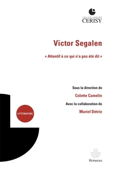 Victor Segalen: « Attentif à ce qui n'a pas été dit » (HR.CERISY) (French Edition)