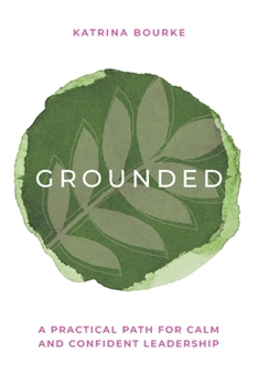 Paperback Grounded: A practical path for calm and confident leadership Book