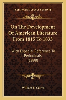 Paperback On The Development Of American Literature From 1815 To 1833: With Especial Reference To Periodicals (1898) Book