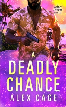 Paperback A Deadly Chance: A Chance Freeman Thriller Book