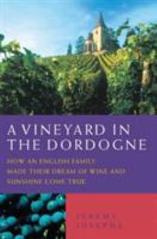 Paperback A Vineyard in the Dordogne: How an English Family Made Their Dream of Wine and Sunshine Come True Book