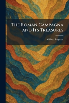 Paperback The Roman Campagna and Its Treasures Book